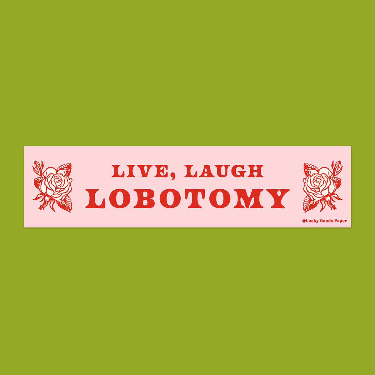 Live Laugh Lobotomy Bumper Sticker