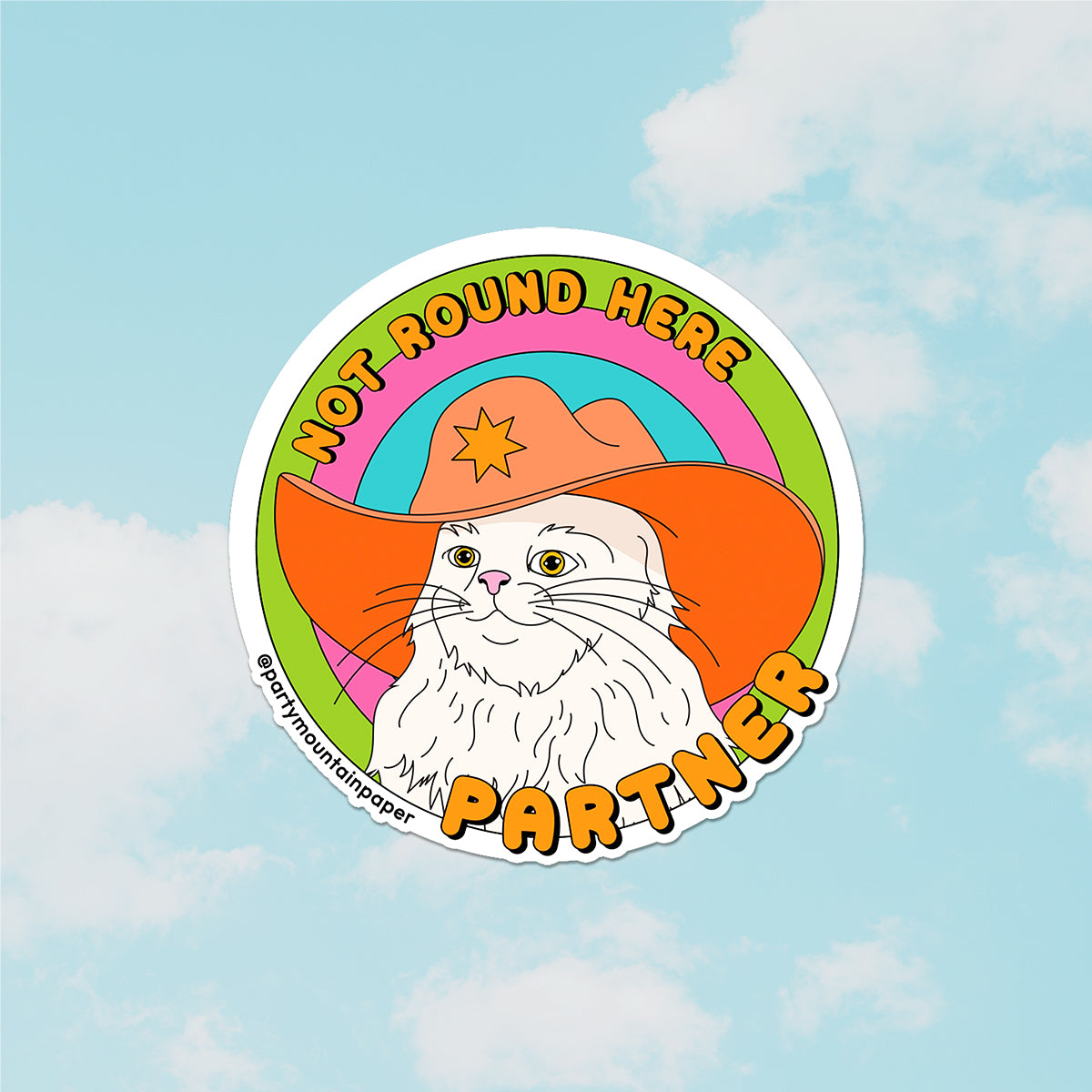 Not Round Here Partner Sticker