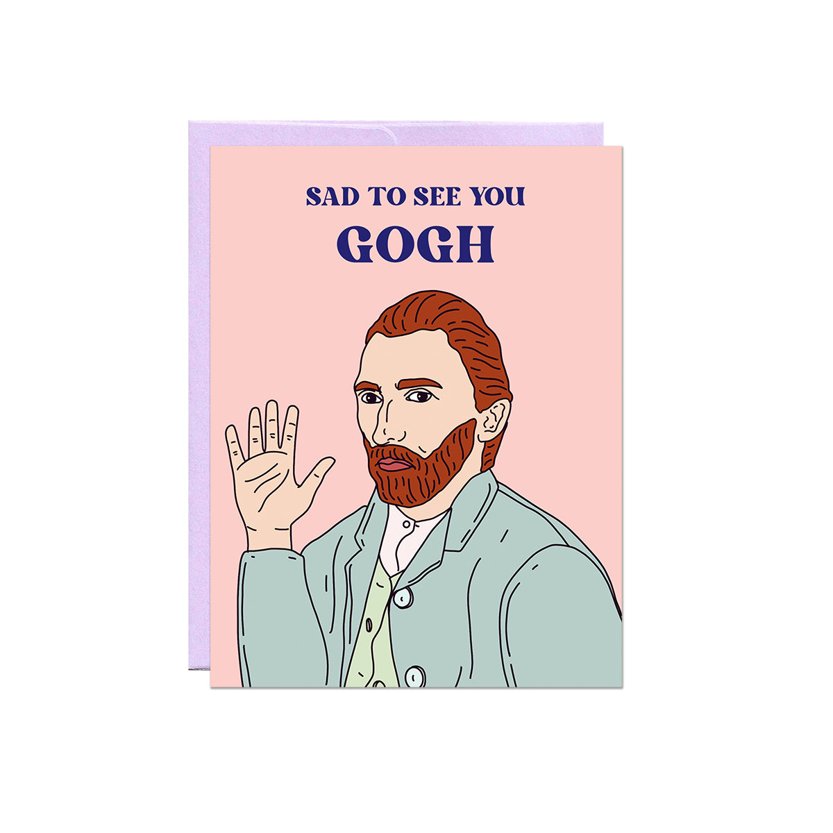 Sad To See You Gogh Card