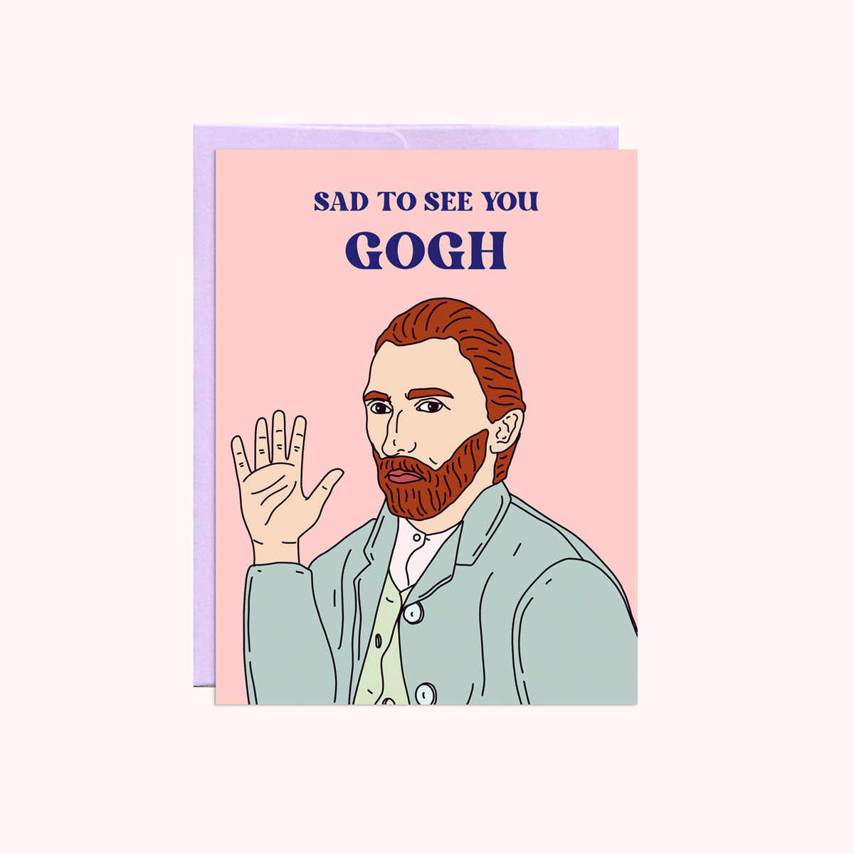 Sad To See You Gogh Card
