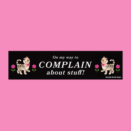 On My Way to Complain Bumper Sticker