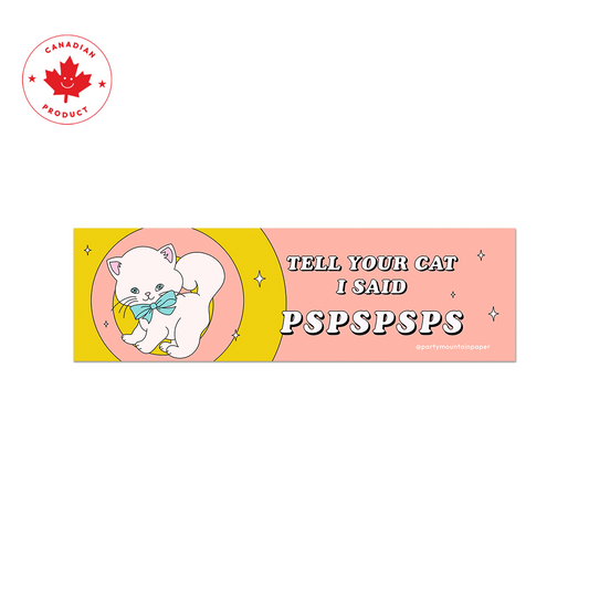 Tell Ur Cat Pspspsps Bumper Sticker