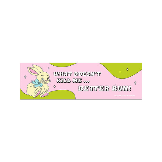 What Doesn't Kill Me Bumper Sticker