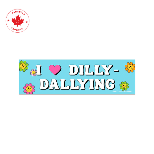 Dilly-Dallying Bumper Sticker