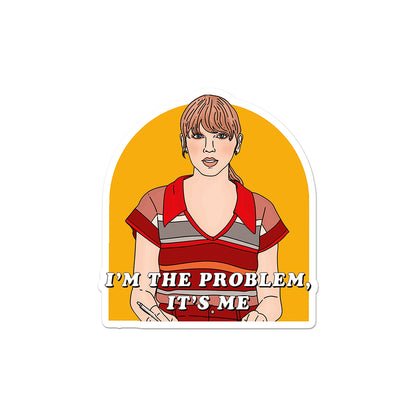 I'm The Problem Sticker