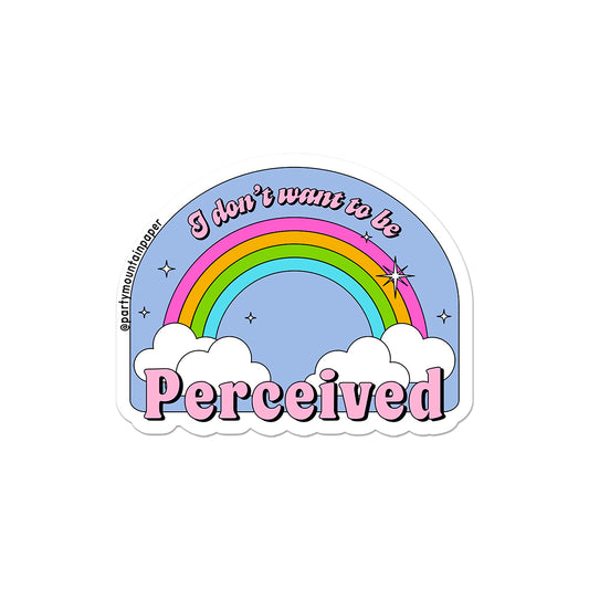 I Don't Want To Be Perceived Sticker