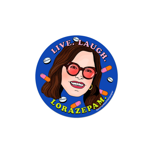 Live Laugh Lorazepam Sticker