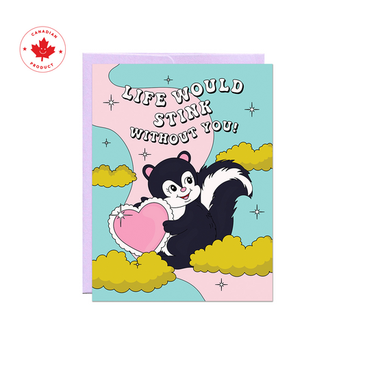 Life Would Stink Without You Card