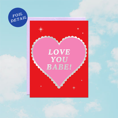 Love You Babe Foil Heart Card